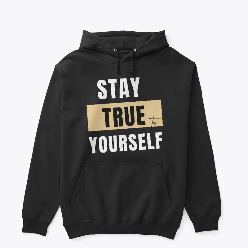 Stay True to Yourself