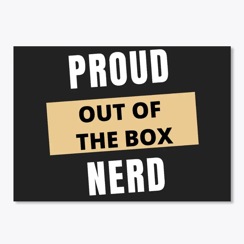 Proud Out of the Box Nerd