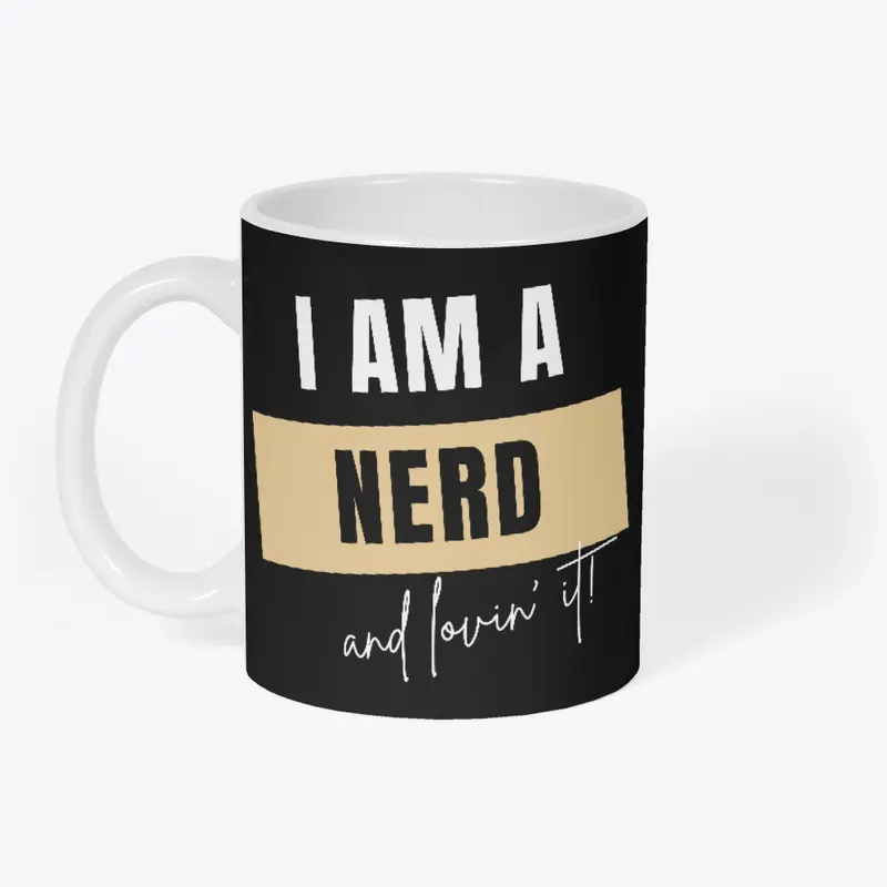 I am a Nerd and Lovin' it! 