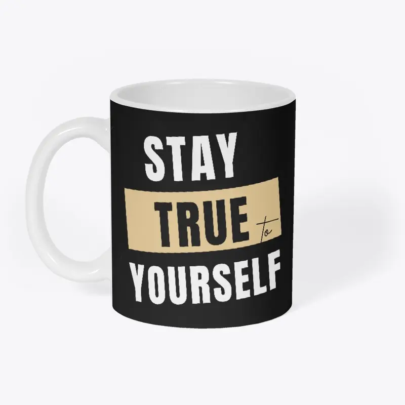 Stay True to Yourself