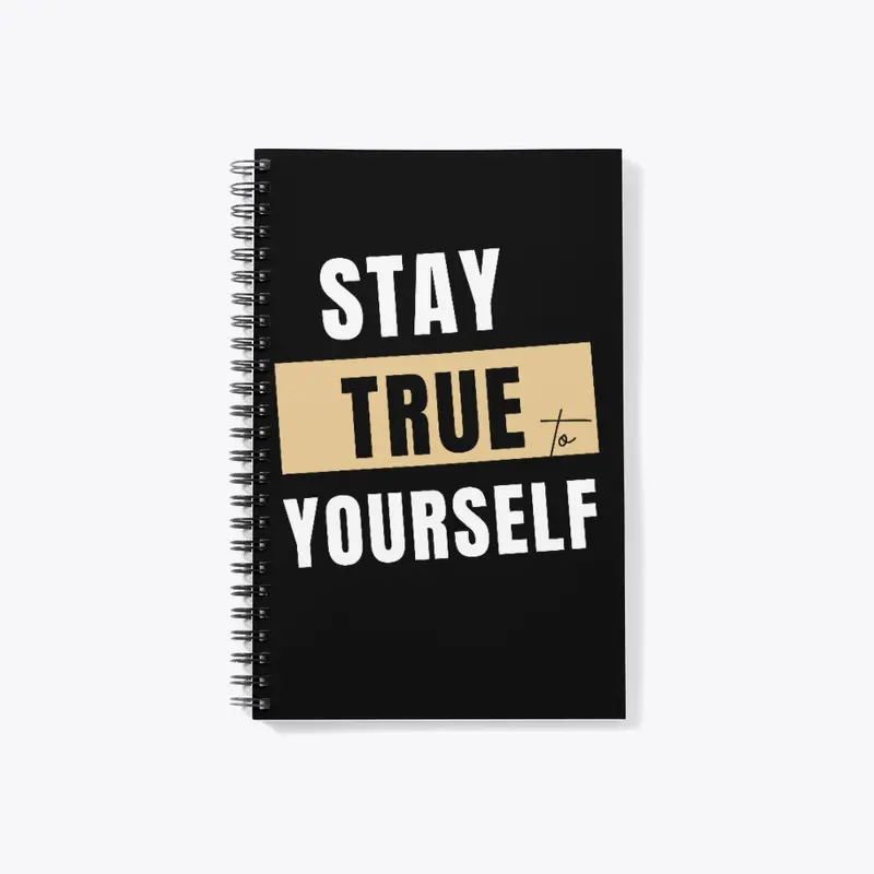 Stay True to Yourself